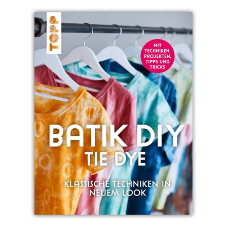 Buch - "Batik DIY - Tie Dye - Klassische Techniken im neuen Look"
